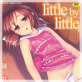 little by little