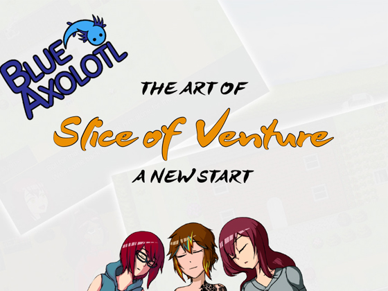 [Blue Axolotl] の【Slice of Venture - A New Start -】