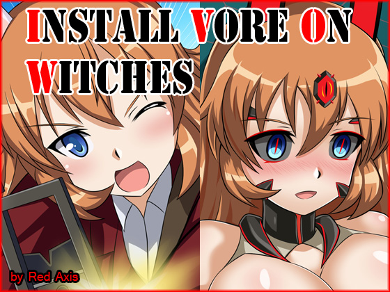 [Red Axis] の【Install Vore On Witches】